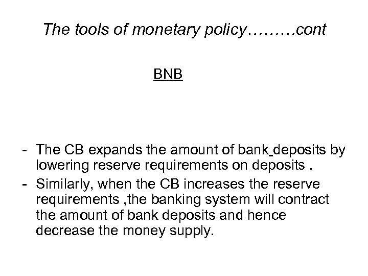 The tools of monetary policy………cont BNB - The CB expands the amount of bank