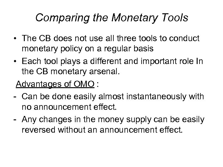Comparing the Monetary Tools • The CB does not use all three tools to