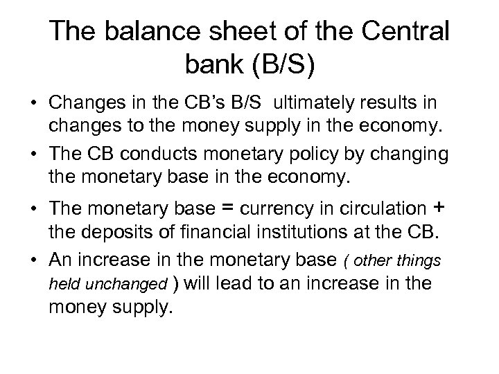 The balance sheet of the Central bank (B/S) • Changes in the CB’s B/S