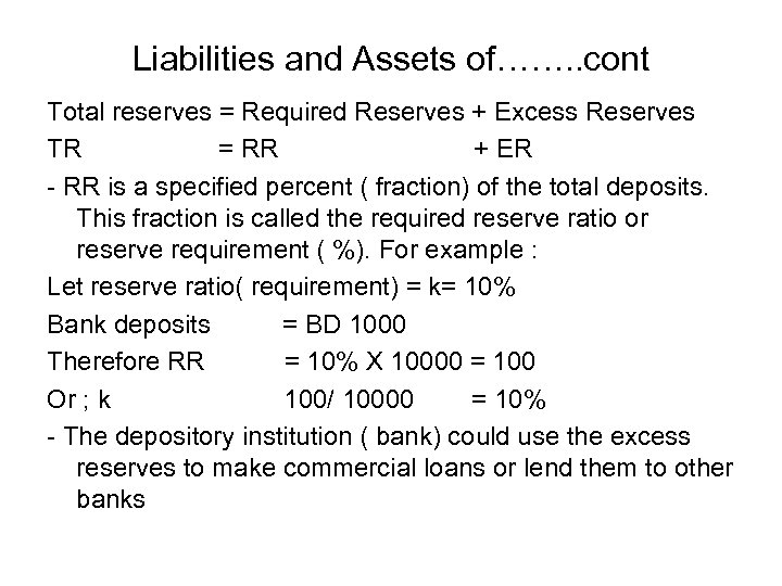 Liabilities and Assets of……. . cont Total reserves = Required Reserves + Excess Reserves
