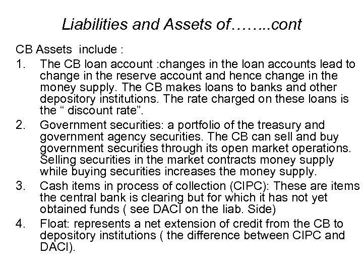 Liabilities and Assets of……. . cont CB Assets include : 1. The CB loan
