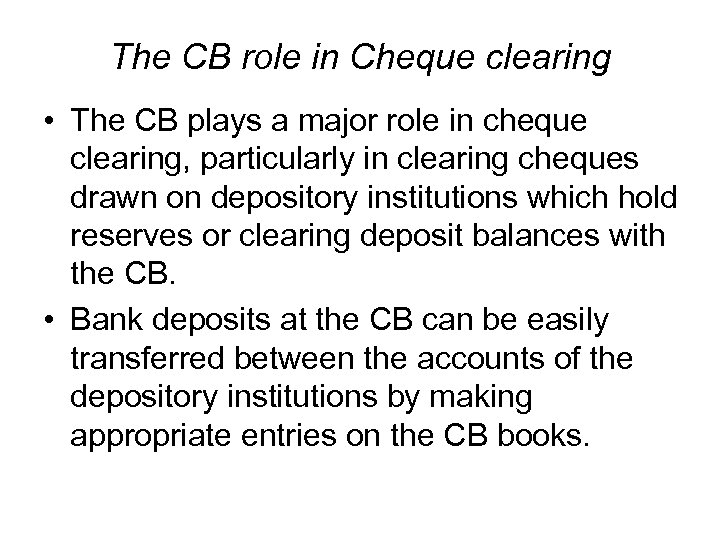 The CB role in Cheque clearing • The CB plays a major role in