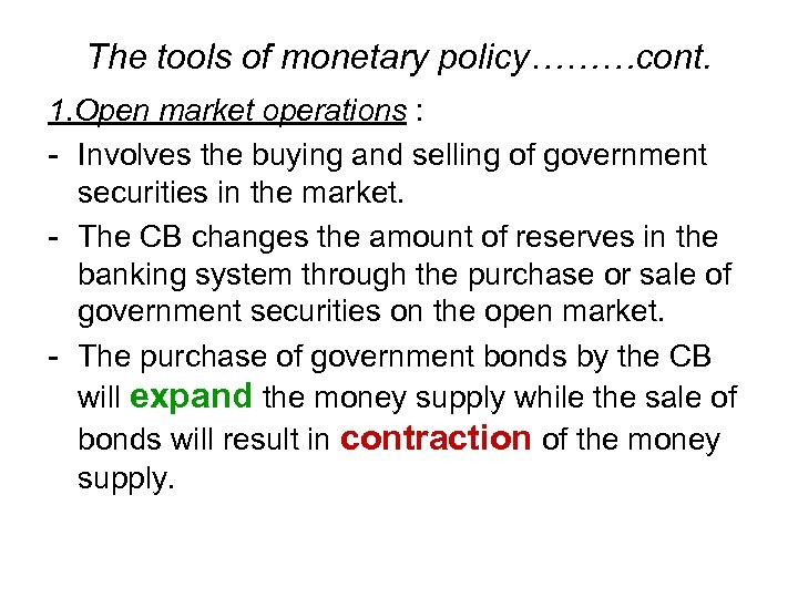 The tools of monetary policy………cont. 1. Open market operations : - Involves the buying