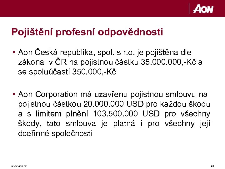 Pojištění profesní odpovědnosti • Aon Česká republika, spol. s r. o. je pojištěna dle