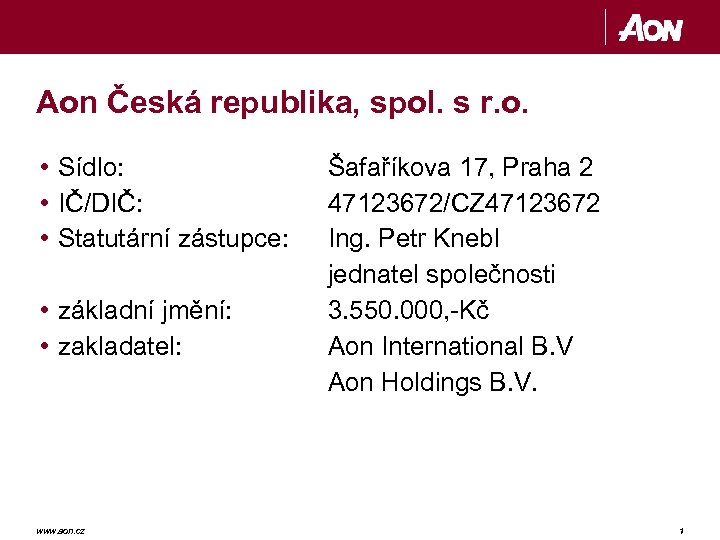 Aon Česká republika, spol. s r. o. • Sídlo: • IČ/DIČ: • Statutární zástupce: