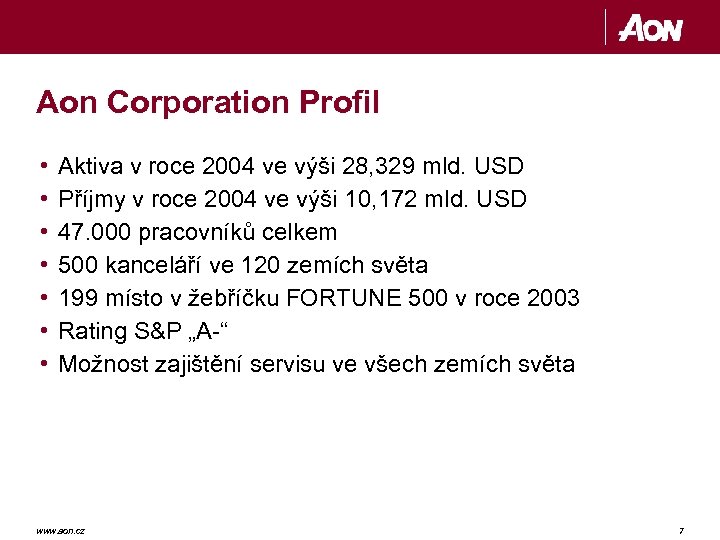 Aon Corporation Profil • • Aktiva v roce 2004 ve výši 28, 329 mld.