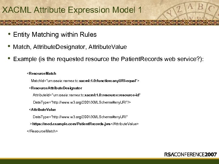 XACML Attribute Expression Model 1 • Entity Matching within Rules • • Match, Attribute.