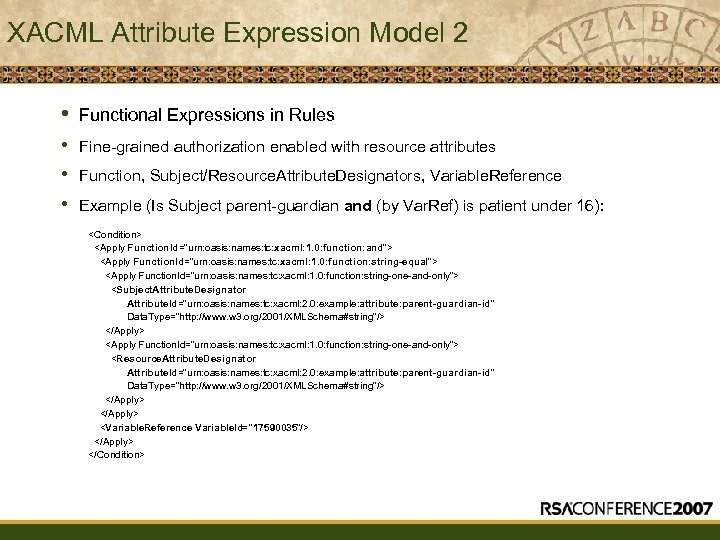 XACML Attribute Expression Model 2 • Functional Expressions in Rules • • • Fine-grained