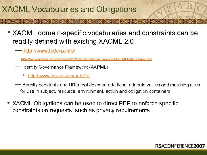 XACML Vocabularies and Obligations • XACML domain-specific vocabularies and constraints can be readily defined