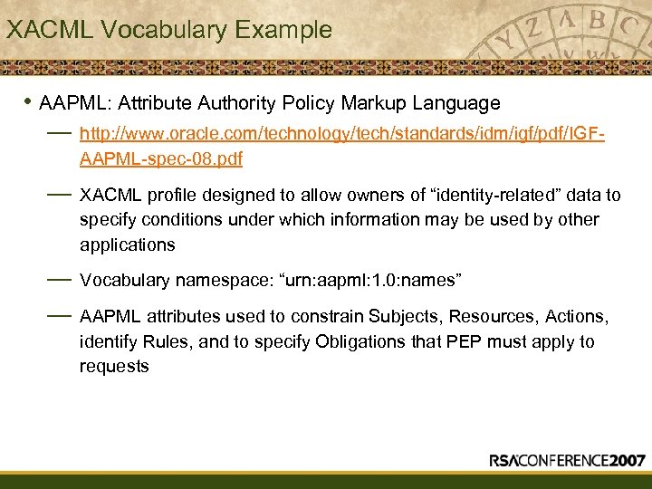 XACML Vocabulary Example • AAPML: Attribute Authority Policy Markup Language — http: //www. oracle.