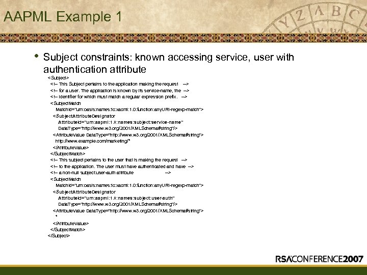 AAPML Example 1 • Subject constraints: known accessing service, user with authentication attribute <Subject>