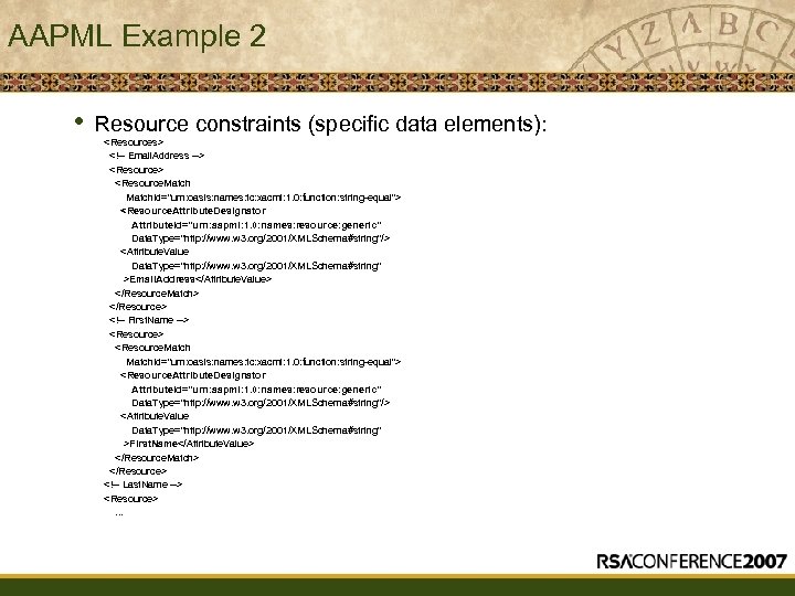 AAPML Example 2 • Resource constraints (specific data elements): <Resources> <!-- Email. Address -->