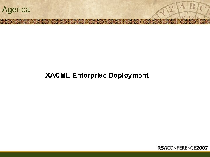 Agenda XACML Enterprise Deployment 