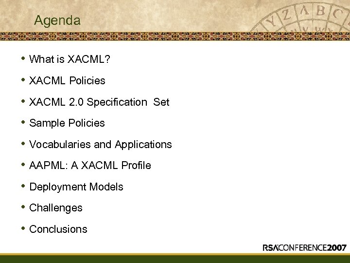 Agenda • What is XACML? • XACML Policies • XACML 2. 0 Specification Set