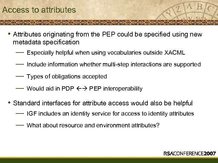 Access to attributes • Attributes originating from the PEP could be specified using new