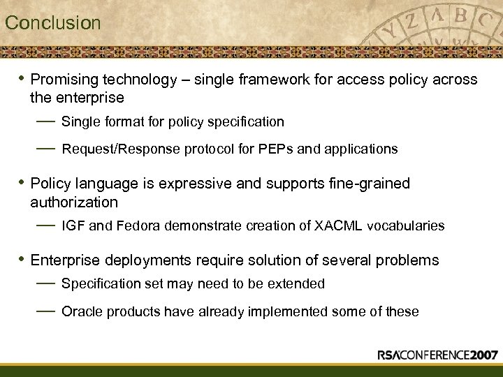 Conclusion • Promising technology – single framework for access policy across the enterprise —
