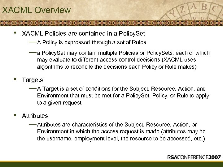 XACML Overview • XACML Policies are contained in a Policy. Set — A Policy