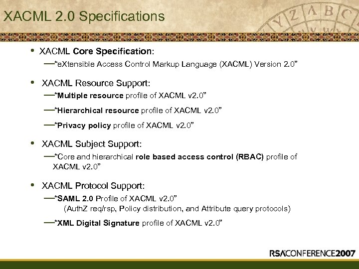 XACML 2. 0 Specifications • XACML Core Specification: • XACML Resource Support: • XACML