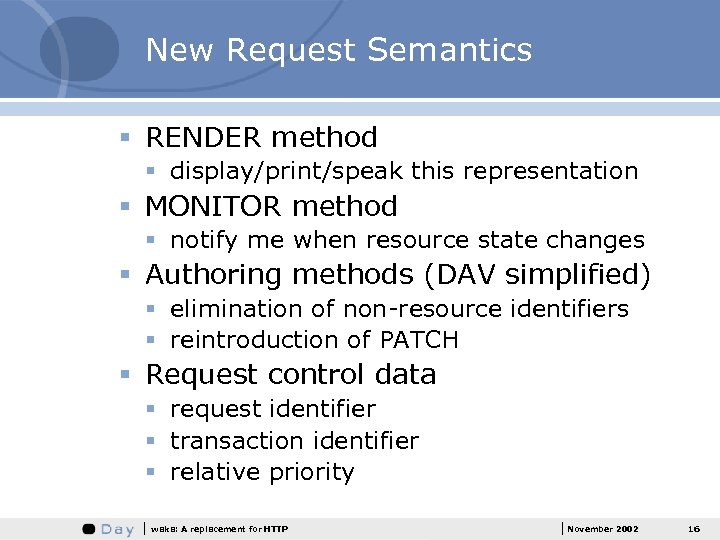 New Request Semantics § RENDER method § display/print/speak this representation § MONITOR method §