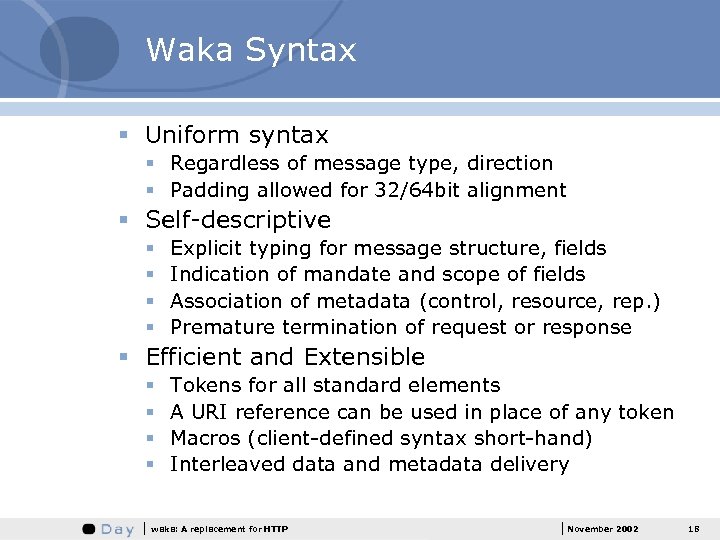 Waka Syntax § Uniform syntax § Regardless of message type, direction § Padding allowed