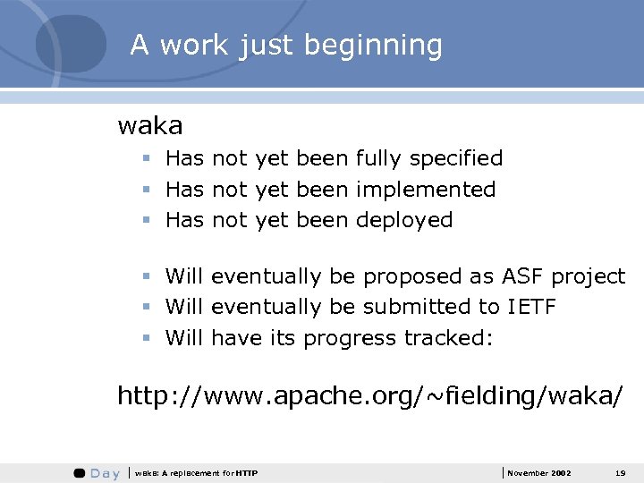 A work just beginning waka § Has not yet been fully specified § Has