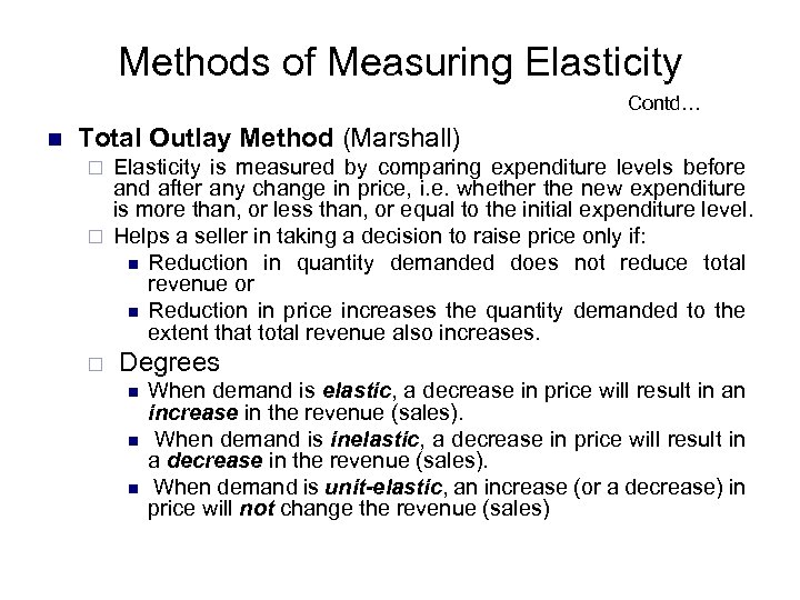 Methods of Measuring Elasticity Contd… n Total Outlay Method (Marshall) Elasticity is measured by