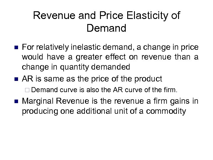 Revenue and Price Elasticity of Demand n n For relatively inelastic demand, a change