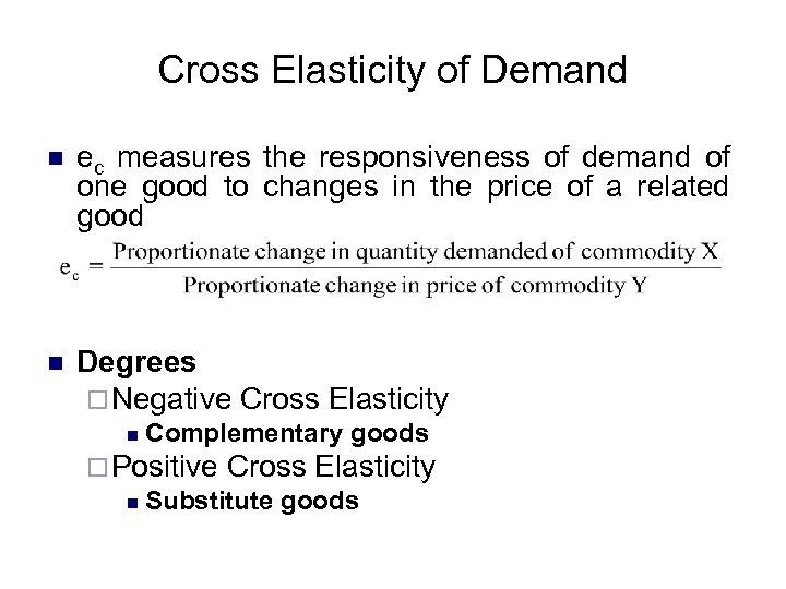 Cross Elasticity of Demand n ec measures the responsiveness of demand of one good