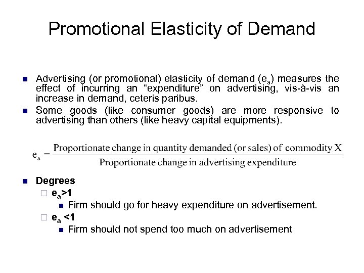 Promotional Elasticity of Demand n n n Advertising (or promotional) elasticity of demand (ea)