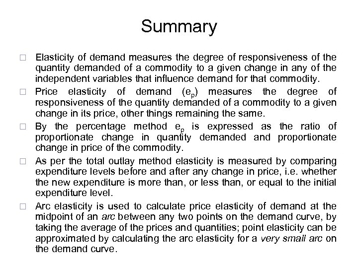 Summary ¨ ¨ ¨ Elasticity of demand measures the degree of responsiveness of the