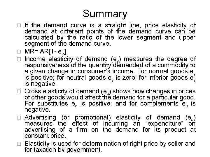 Summary ¨ ¨ ¨ If the demand curve is a straight line, price elasticity