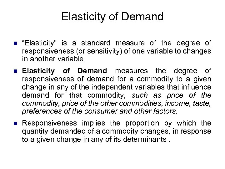 Elasticity of Demand n “Elasticity” is a standard measure of the degree of responsiveness