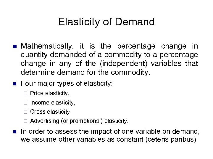 Elasticity of Demand n Mathematically, it is the percentage change in quantity demanded of