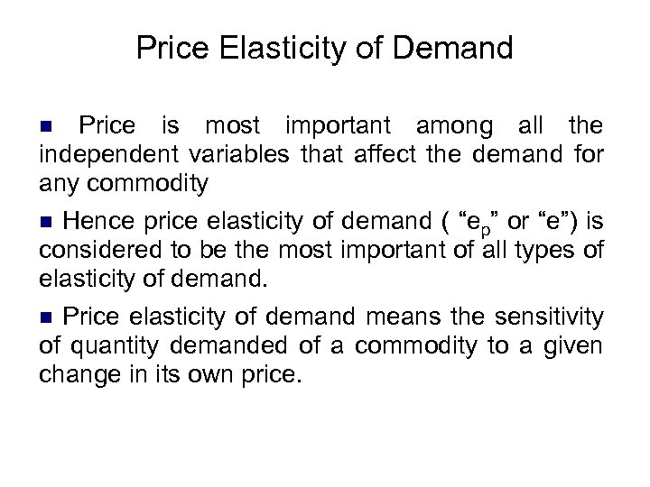 Price Elasticity of Demand Price is most important among all the independent variables that