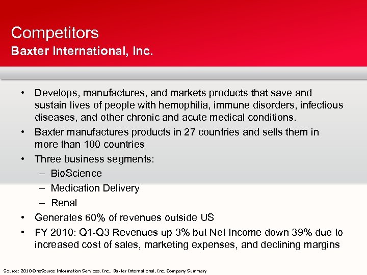 Competitors Baxter International, Inc. • Develops, manufactures, and markets products that save and sustain