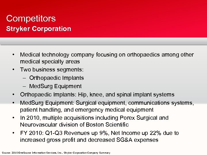 Competitors Stryker Corporation • Medical technology company focusing on orthopaedics among other medical specialty