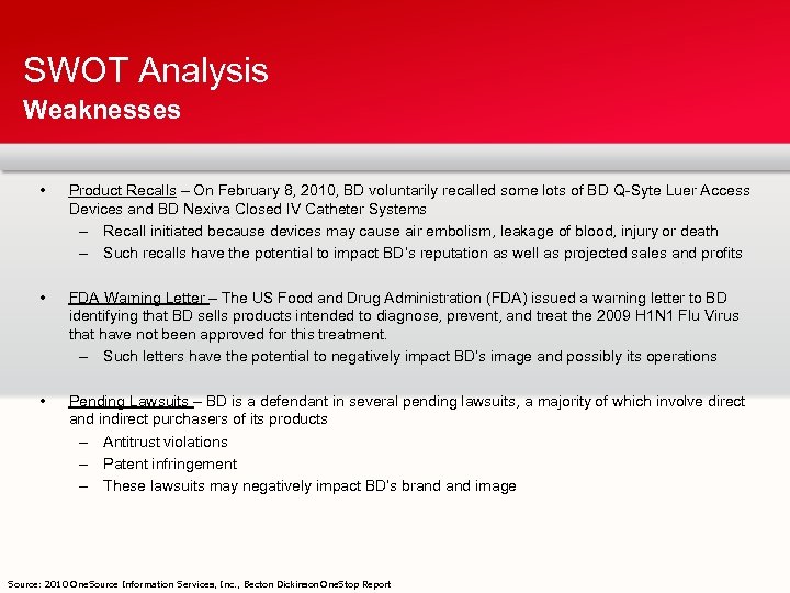 SWOT Analysis Weaknesses • Product Recalls – On February 8, 2010, BD voluntarily recalled