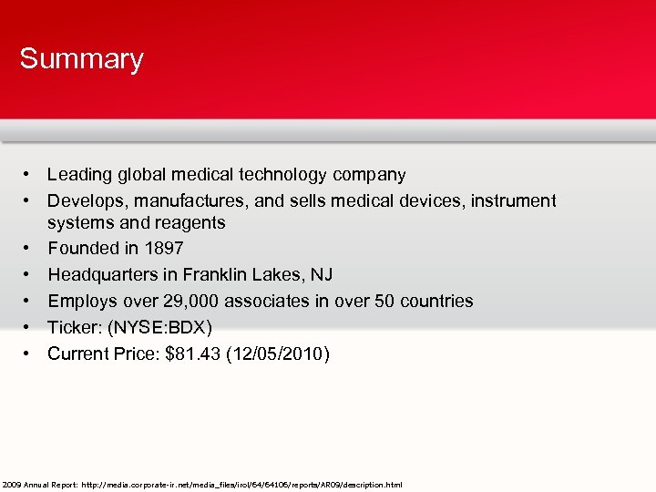 Summary • Leading global medical technology company • Develops, manufactures, and sells medical devices,