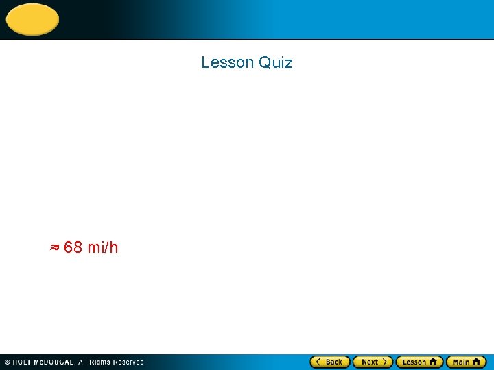 Lesson Quiz ≈ 68 mi/h 