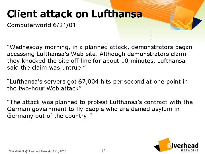 Client attack on Lufthansa Computerworld 6/21/01 “Wednesday morning, in a planned attack, demonstrators began