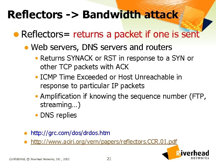 Reflectors -> Bandwidth attack l Reflectors= returns a packet if one is sent l