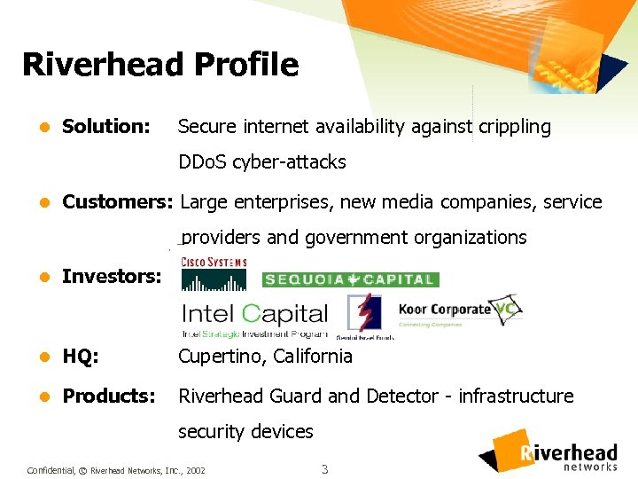 Riverhead Profile l Solution: Secure internet availability against crippling DDo. S cyber-attacks l Customers: