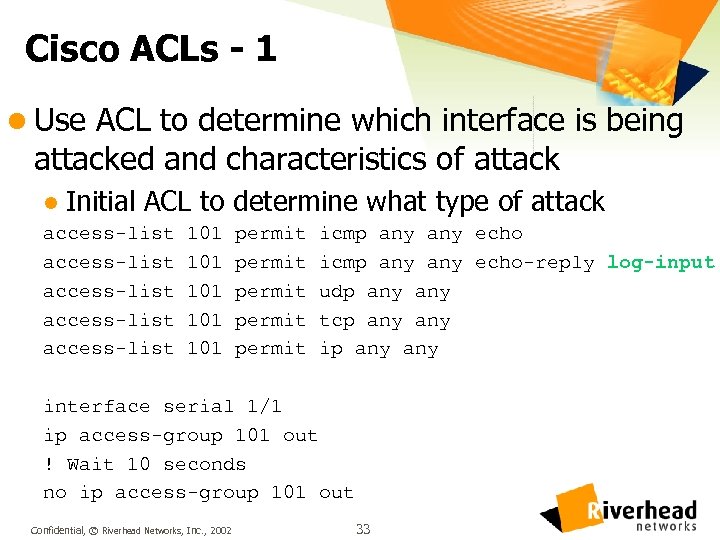 Cisco ACLs - 1 l Use ACL to determine which interface is being attacked