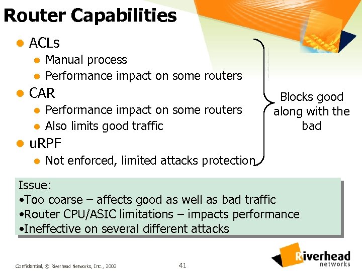 Router Capabilities l ACLs l Manual process l Performance impact on some routers l