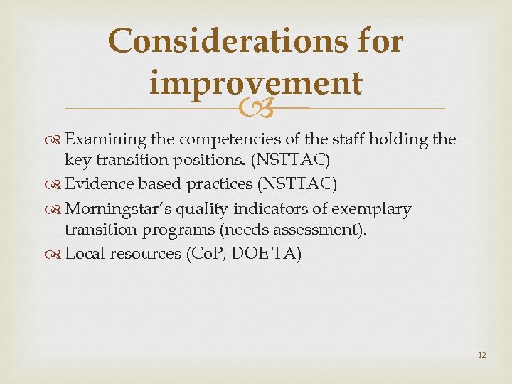 Considerations for improvement Examining the competencies of the staff holding the key transition positions.