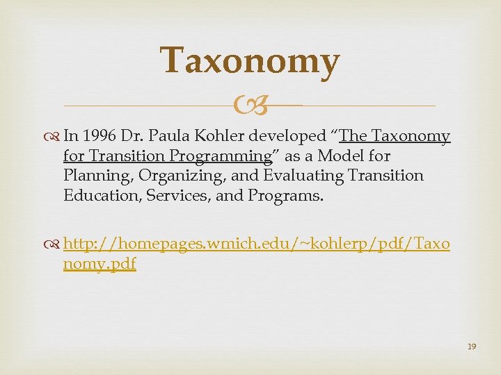 Taxonomy In 1996 Dr. Paula Kohler developed “The Taxonomy for Transition Programming” as a