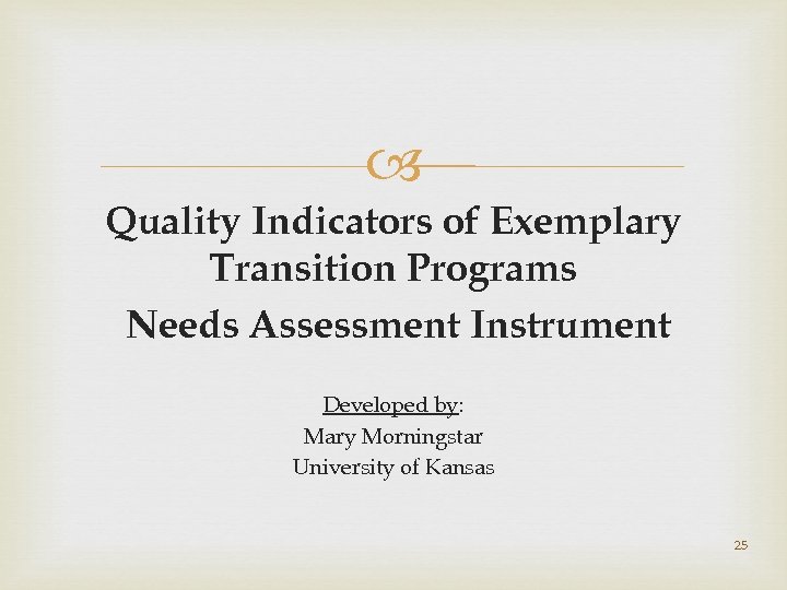  Quality Indicators of Exemplary Transition Programs Needs Assessment Instrument Developed by: Mary Morningstar