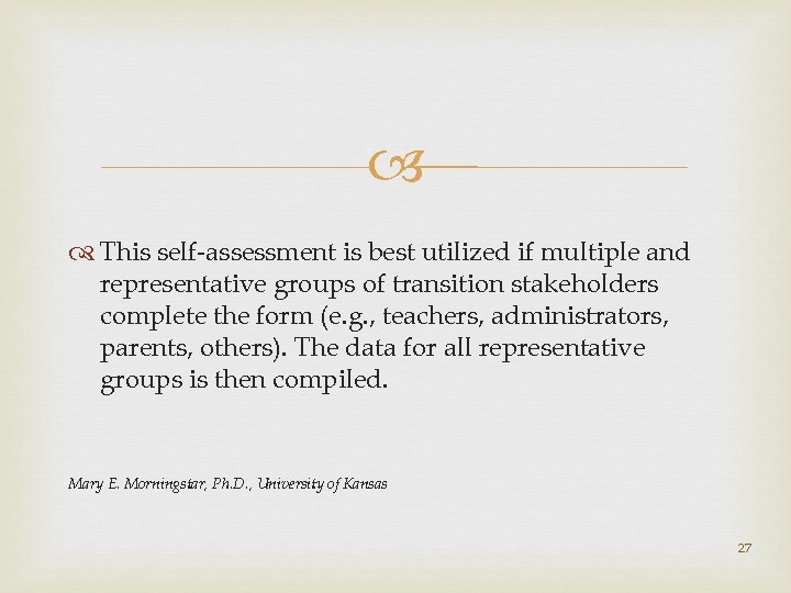  This self-assessment is best utilized if multiple and representative groups of transition stakeholders