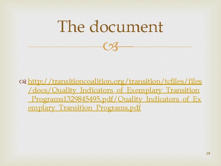 The document http: //transitioncoalition. org/transition/tcfiles/files /docs/Quality_Indicators_of_Exemplary_Transition _Programs 1329845495. pdf/Quality_Indicators_of_Ex emplary_Transition_Programs. pdf 29 