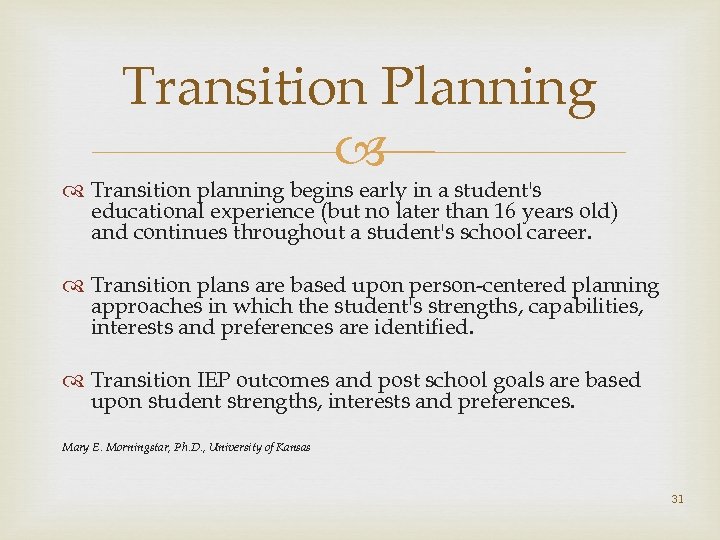 Transition Planning Transition planning begins early in a student's educational experience (but no later